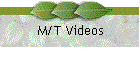 M/T Videos