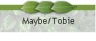 Maybe/Tobie